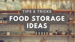 The Best Food Storage Ideas to Keep Your Food Fresh and Organized