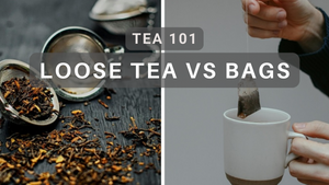 Loose Leaf vs. Tea Bags: How to Brew the Perfect Cuppa for You