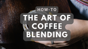 The Science of Creating And Storing Your Own Coffee Blends