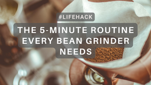The 5-Minute Routine Every Bean Grinder Needs