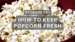 How to Store Popcorn for Maximum Freshness